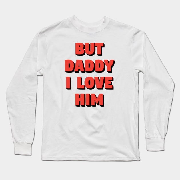 But Daddy I Love Him Comic Vintage Red Style Long Sleeve T-Shirt by A Comic Wizard